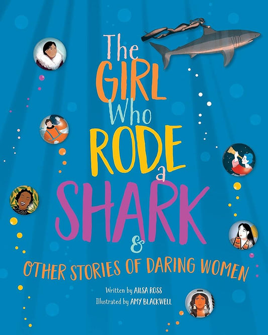 The Girl Who Rode a Shark: And Other Stories of Daring Women cover image