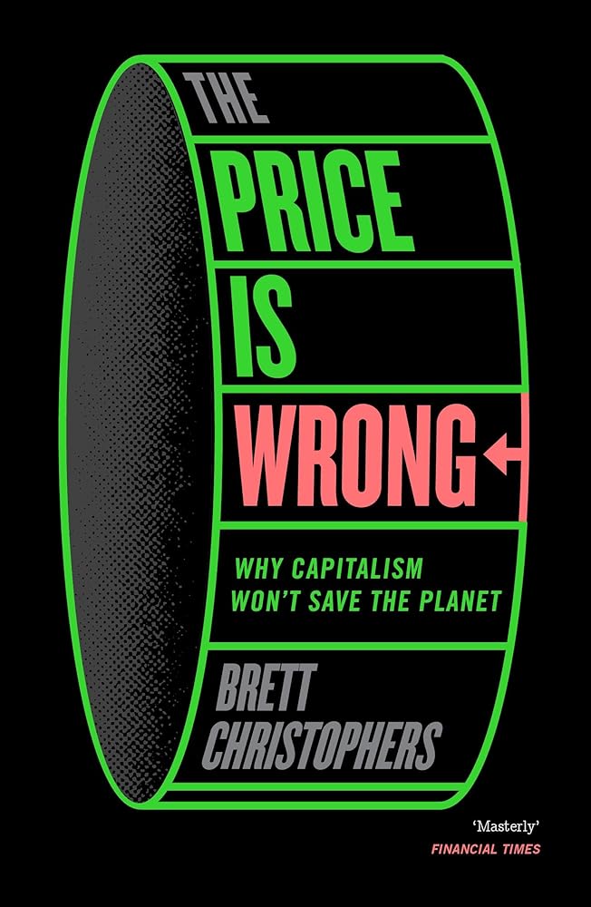 The Price is Wrong: Why Capitalism Won't Save the Planet cover image
