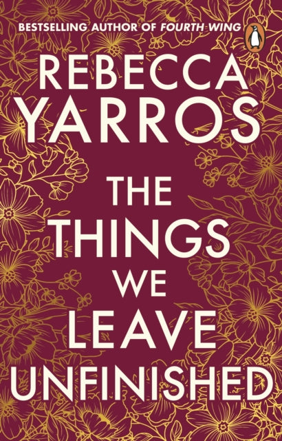 The Things We Leave Unfinished by Rebecca Yarros (UK EDITION)
