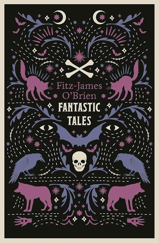 The Fantastic Tales of Fitz-James O'Brien: Fully Annotated Edition cover image