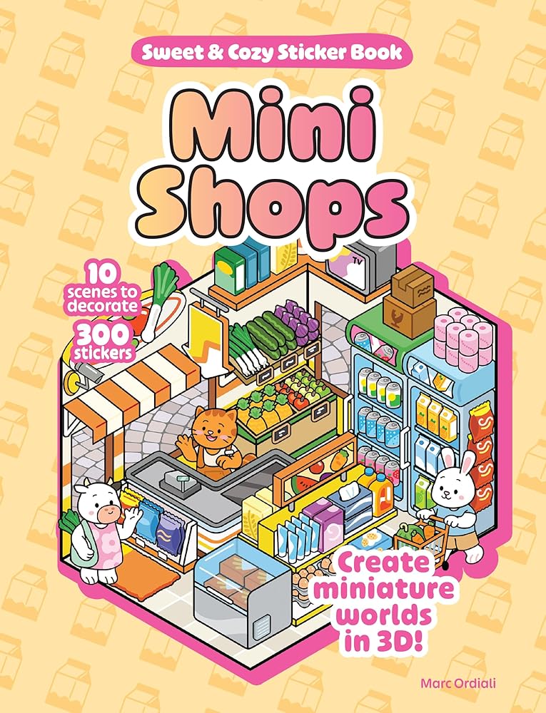 Mini Shops Sweet & Cozy Sticker Book: 10 Scenes to Decorate with 300 Stickers! Create Miniature Worlds in 3D! cover image