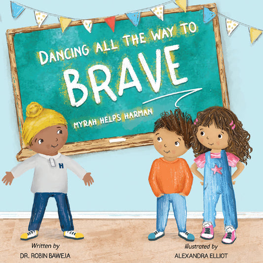 Dancing All the Way to Brave by Dr. Robin Baweja