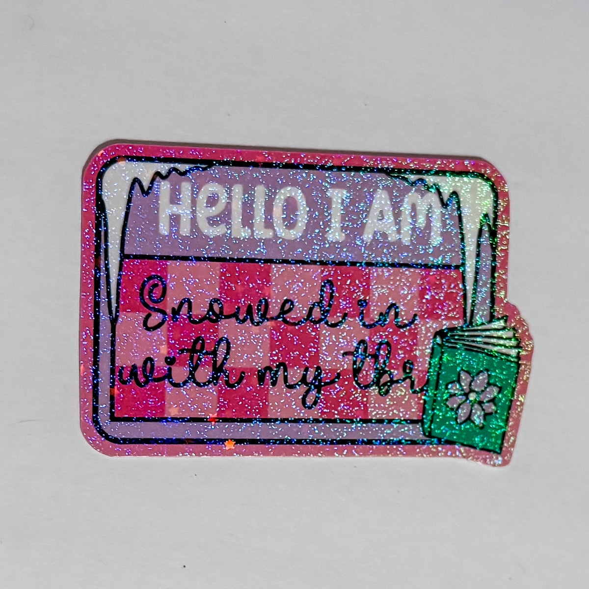 "Hello, I am Snowed In With My TBR" Sparkle Waterproof, Weatherproof Sticker