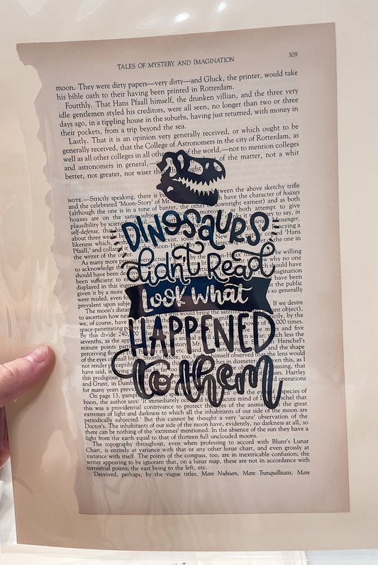 "Dinosaurs Don't Read and Look What Happened to Them" Recycled Book Page Art Print