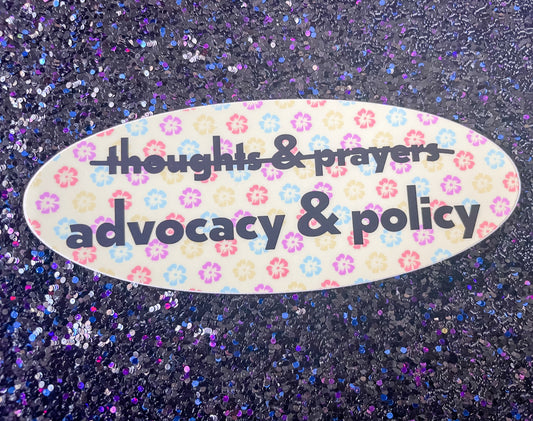 Thoughts & Prayers, Advocacy & Policy Waterproof and Weatherproof Vinyl Sticker