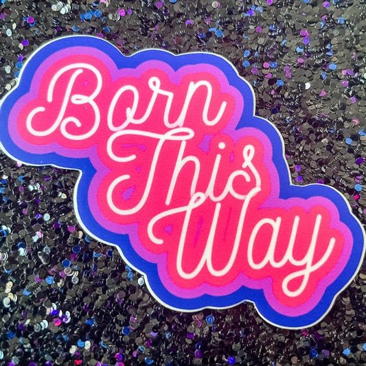 Born this Way Bisexual Waterproof and Weatherproof Vinyl Sticker