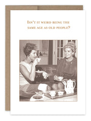 Same Age as Old People | SM715 |  Birthday Cards