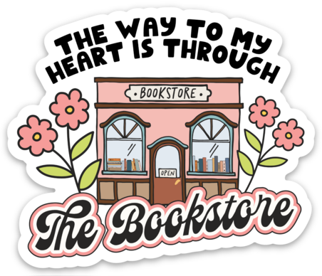 The Way to My Heart is Through the Bookstore Waterproof, Weatherproof Vinyl Sticker