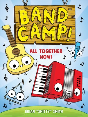 Band Camp! 1: All Together Now!  by Brian "Smitty" Smith