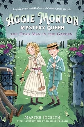 Aggie Morton, Mystery Queen: The Dead Man in the Garden by Marthe Jocelyn