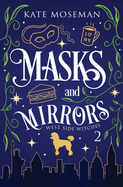 Masks and Mirrors by Kate Moseman (West Side Witches #2)