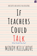 If Teachers Could Talk... by Mindy Killgrove