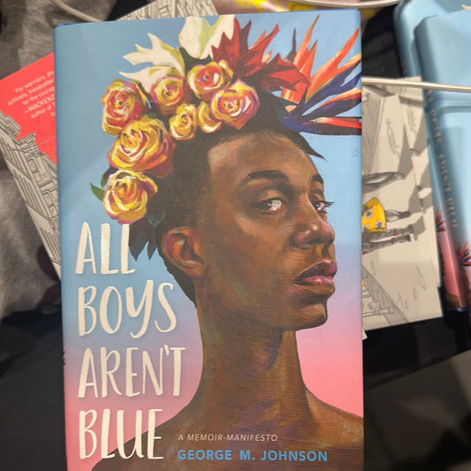 All Boys Aren’t Blue by George M. Johnson