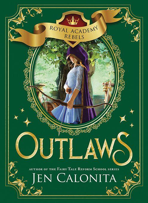 Outlaws by Jen Calonita (Royal Academy Rebels #2)