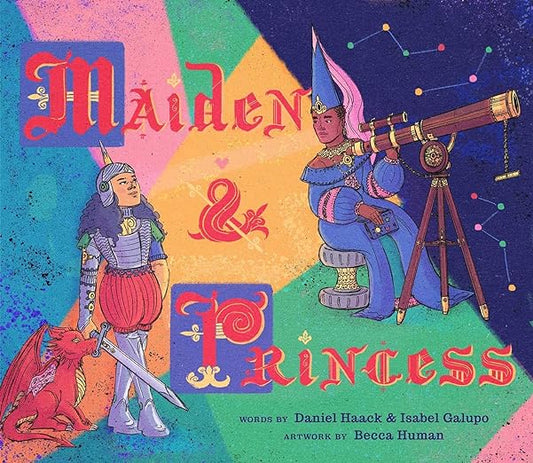 Maiden & Princess by Daniel Haack & Isabel Galupo