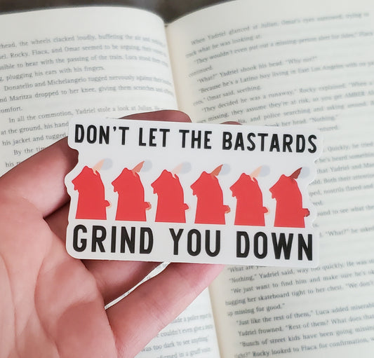 Don't Let the Bastards Grind You Down Handmaid's Tale Vinyl Sticker
