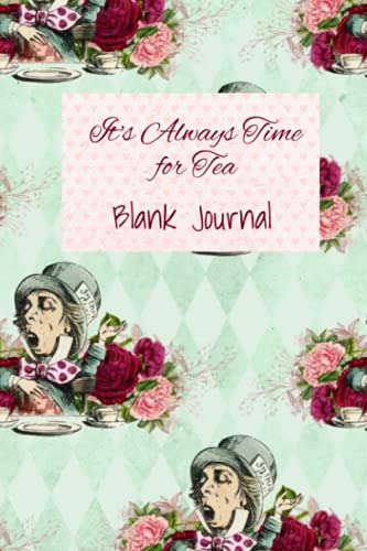 It's Always Time for Tea Blank Journal in Mint and Blush with Mad Hatter, Alice in Wonderland Diary, 6x9 inches, 200 Pages: A Blank Paged Notebook