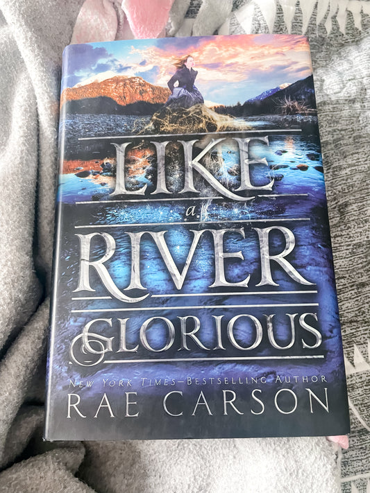 Like a River Glorious by Rae Carson (The Gold Seer Trilogy #2)